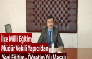 İlçe Milli Eğitim Müdür Vekili Yapıcı'dan...