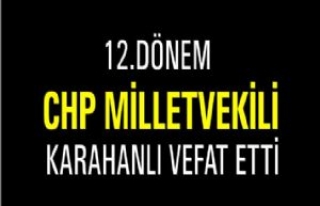 12.Dönem CHP Milletvekili Karahanlı Vefat Etti