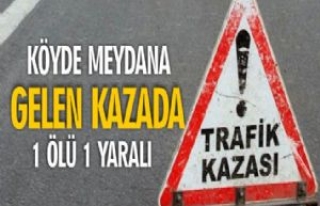 Köyde Meydana Gelen Kazada 1 Ölü 1 Yaralı