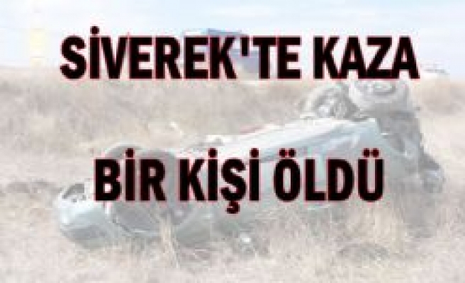 SİVEREK’TE KAZA 1 ÖLÜ