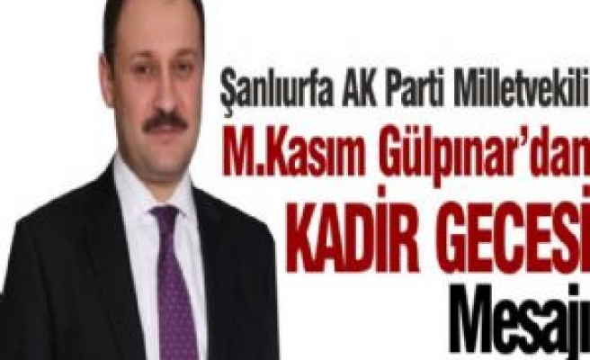 AK Parti Milletvekili Gülpınar'dan Kadir Gecesi Mesajı