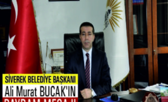 İlçe Kaymakamı Erkal ve Belediye Başkanı Bucak'tan Bayram Mesajı