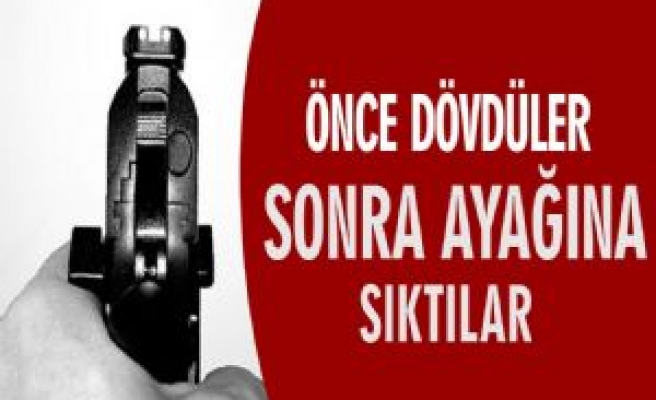  Önce Dövdüler Sonra Ayağına Sıktılar 