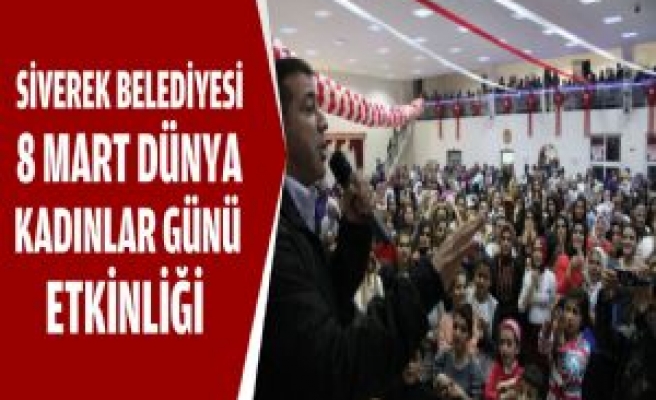 Siverek Belediyesi 8 Mart Dünya Kadınlar Günü Etkinliği 