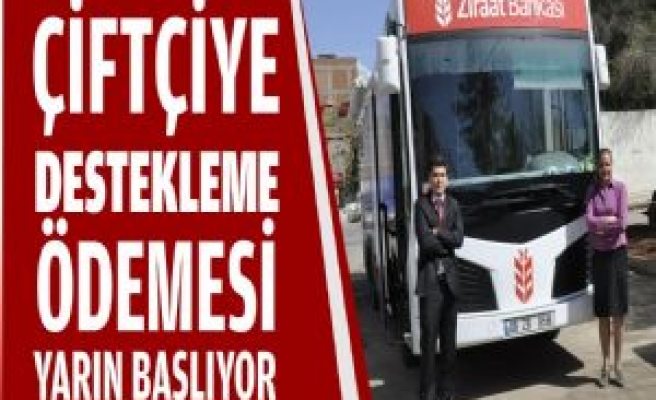 Çiftçiye Destekleme Ödemesi Yarın Başlıyor 