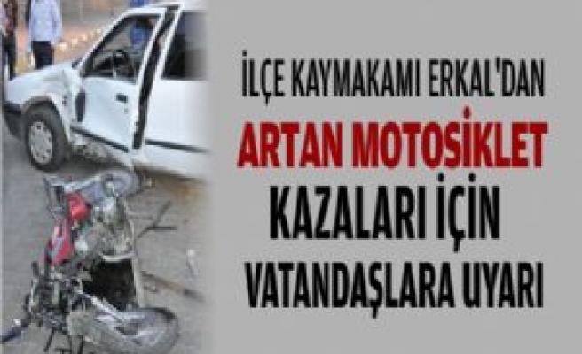 Erkal'dan Artan Motosiklet Kazaları İçin Uyarı