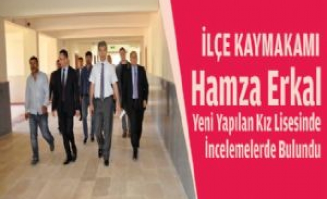 Erkal Yeni Yapılan Selimpınar Lisesinde İncelemelerde Bulundu